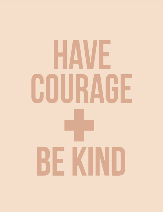 Have Courage and Be Kind - Pale Pink/Mauve