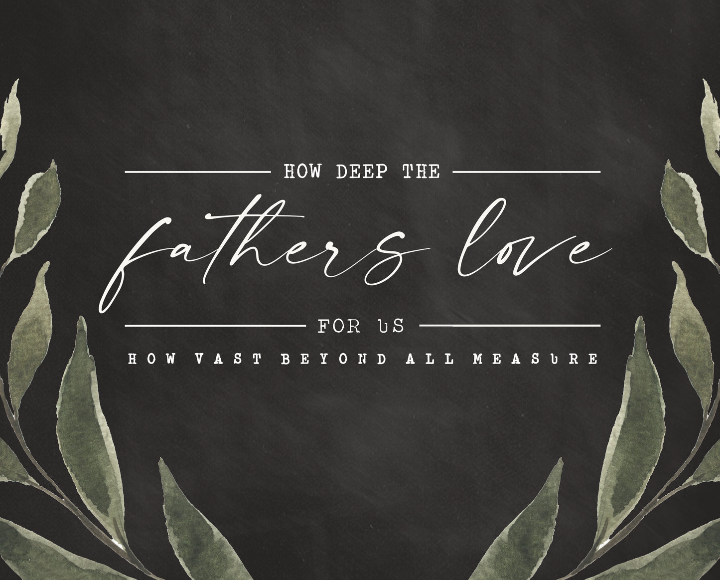 How Deep The Fathers Love For Us