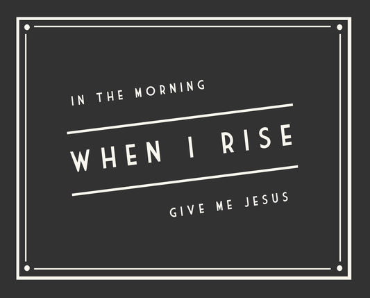 In the morning when I rise give me Jesus, Retro Vintage